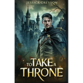 To Take a Throne