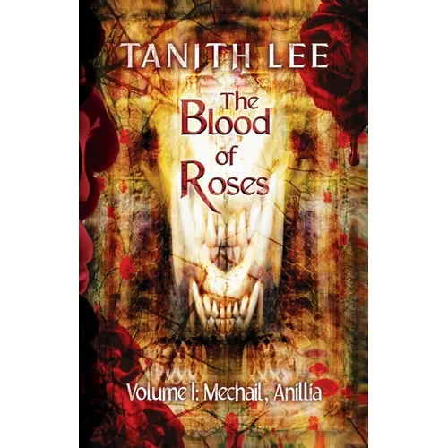 The Blood of Roses Volume One: Mechail, Anillia