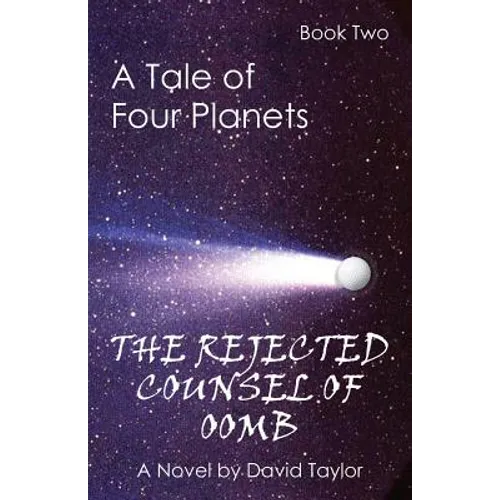 A Tale of Four Planets Book Two: The Rejected Counsel of Oomb