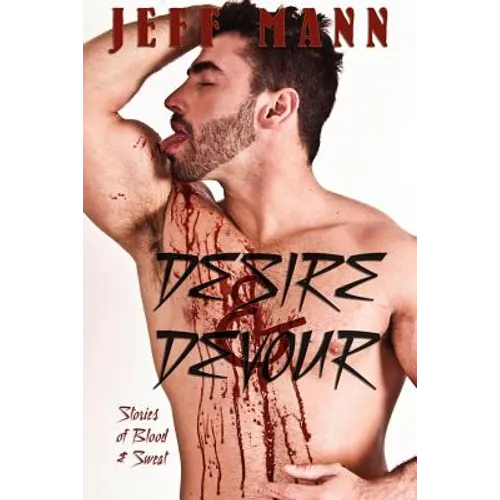 Desire & Devour: Stories of Blood & Sweat