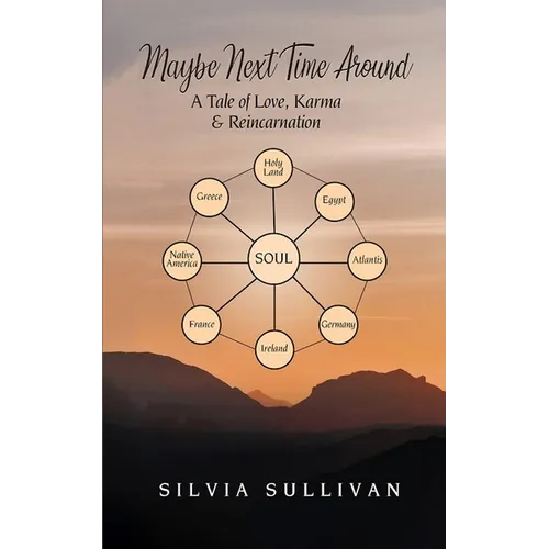 Maybe Next Time Around: A Tale of Love, Karma and Reincarnation