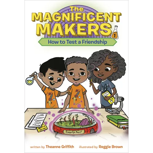 The Magnificent Makers #1: How to Test a Friendship