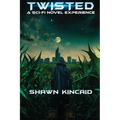 Twisted: A Sci-Fi Novel Experience: A Sci-Fi Novel Experi: A Sci-Fi Nov