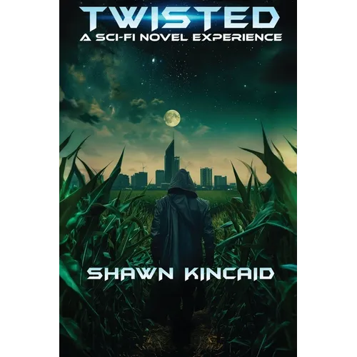 Twisted: A Sci-Fi Novel Experience: A Sci-Fi Novel Experi: A Sci-Fi Nov
