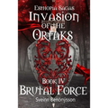 Invasion of the Ortaks: Book 4 Brutal Force