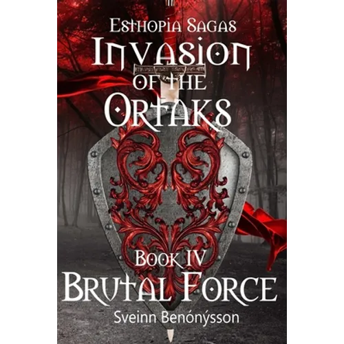 Invasion of the Ortaks: Book 4 Brutal Force