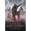 Behold: Humanity!: The Fire Rises