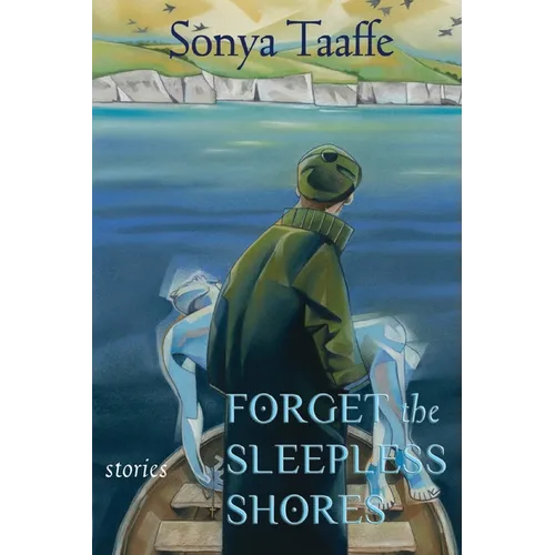 Forget the Sleepless Shores: Stories