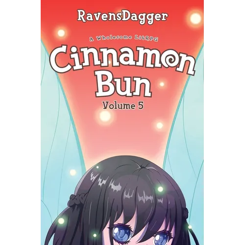 Cinnamon Bun Volume 5: A Wholesome LitRPG