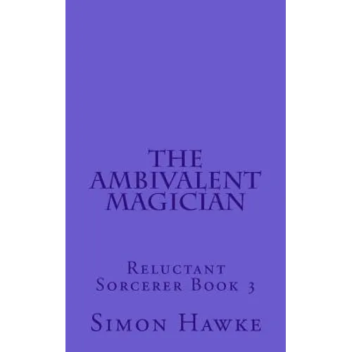 The Ambivalent Magician: Reluctant Sorcerer Book 3 - Paperback