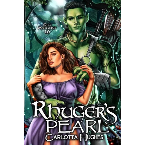 Rhuger's Pearl: Orc Matched 1.0 (A Monster Romance With Spicy Scottish Space Orcs)