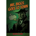 Mr. Biggs Goes To Town