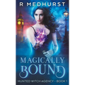 Magically Bound: Hunted Witch Agency Book 1