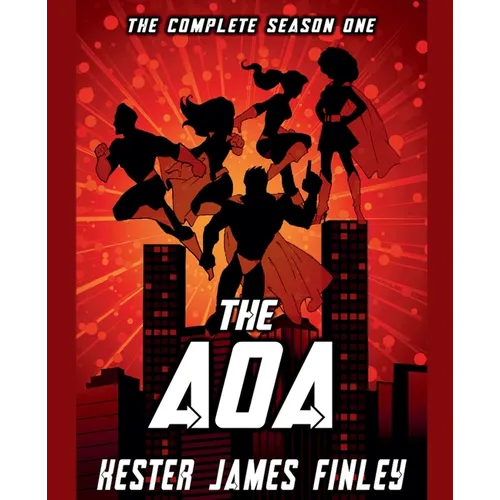 The AOA: The Complete Season One (The Agents of Ardenwood, Episodes 1-6 plus Prequel)