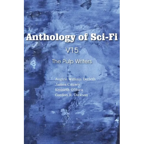 Anthology of Sci-Fi V15, the Pulp Writers