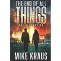 The End of All Things - Book 6: The Redemption: (An Epic Post-Apocalyptic Survival Series)