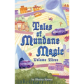Tales of Mundane Magic: Volume Three