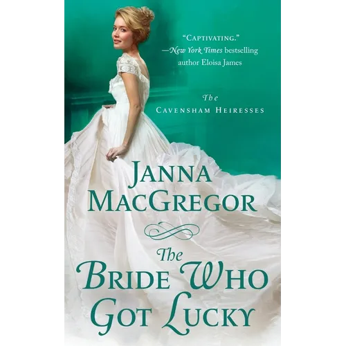 The Bride Who Got Lucky: The Cavensham Heiresses