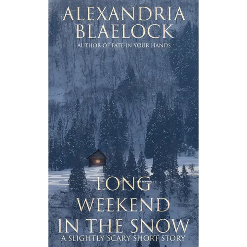 Long Weekend in the Snow: A Slightly Scary Short Story