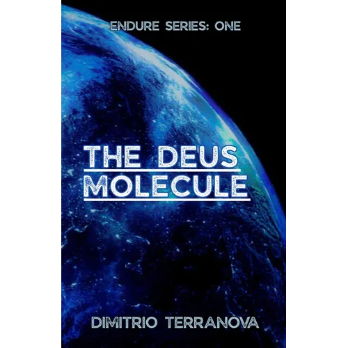 The Deus Molecule: Endure Series: One