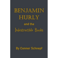 Benjamin Hurly and the Indestructible Books