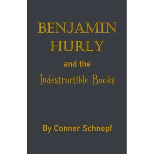 Benjamin Hurly and the Indestructible Books
