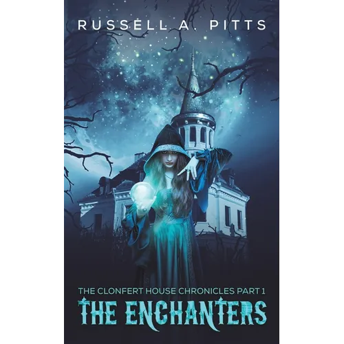 The Clonfert House Chronicles Part 1: The Enchanters