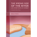 The Wrong Side of the River and Other Points of Interest: A Novella and Short Fiction