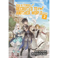 Isekai Tensei: Recruited to Another World: Omnibus 2 (Light Novel)