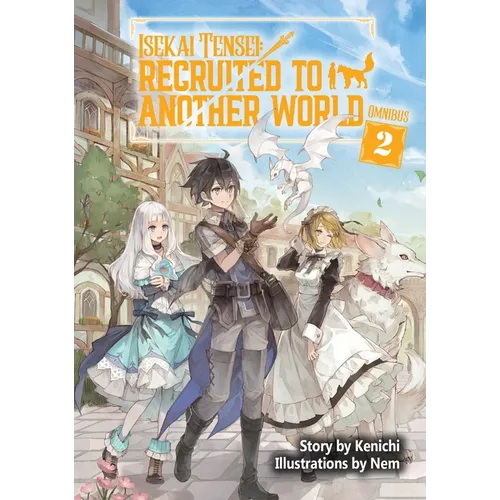 Isekai Tensei: Recruited to Another World: Omnibus 2 (Light Novel)