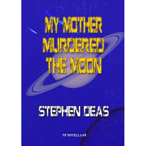 My Mother Murdered the Moon