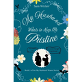 My Husband Wants to Keep Me Pristine