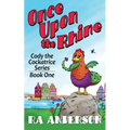 Once Upon the Rhine: Cody the Cockatrice Series Book One