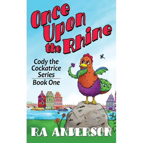 Once Upon the Rhine: Cody the Cockatrice Series Book One