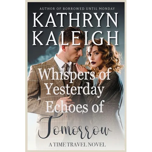 Whispers of Yesterday and Echoes of Tomorrow