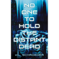 No One To Hold the Distant Dead