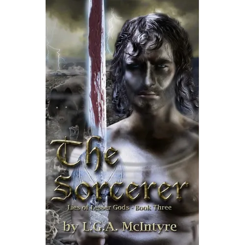 The Sorcerer - Lies of Lesser Gods Book Three