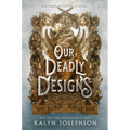 Our Deadly Designs