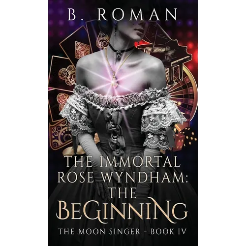 The Immortal Rose Wyndham: The Beginning