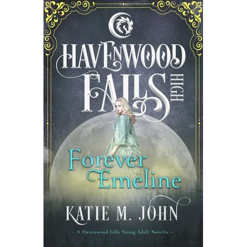 Forever Emeline: A Havenwood Falls High Novella