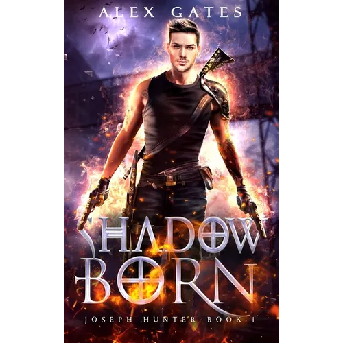 Shadow Born: A Joseph Hunter Novel: Book 1