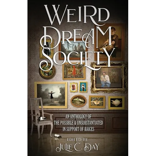 Weird Dream Society: An Anthology of the Possible & Unsubstantiated in Support of RAICES