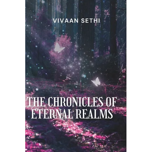 The Chronicles Of Eternal Realms: 34 Short Stories