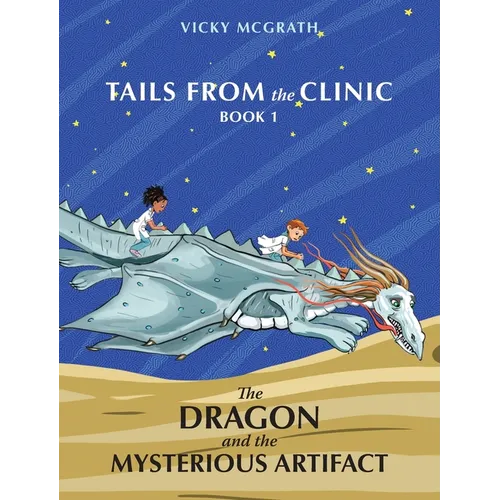The Dragon and the Mysterious Artifact: Tails from the Clinic: Book 1
