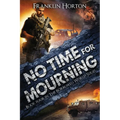 No Time For Mourning: Book Four in The Borrowed World Series