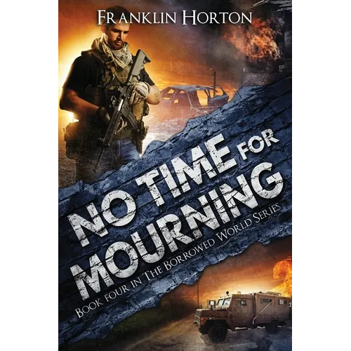 No Time For Mourning: Book Four in The Borrowed World Series