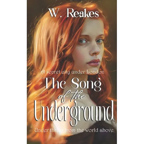 The Song of the Underground: A secret city beneath London, undisturbed for 400 years - Paperback