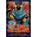 Trouble the Waters: Tales from the Deep Blue