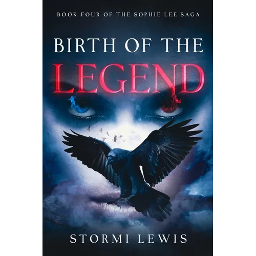 Birth of the Legend: Book Four of the Sophie Lee Saga