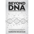 Beyond DNA: From Cellular Mechanisms to Environmental Factors: How Epigenetics Shapes Our Biological Destiny and its Implications for Health, Behavior